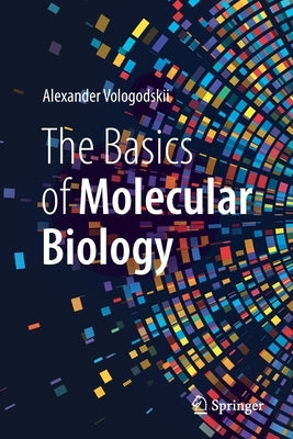 The Basics of Molecular Biology by Vologodskii, Alexander