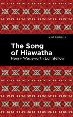 The Song of Hiawatha by Longfellow, Henry Wadsworth