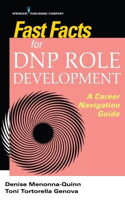 Fast Facts for Dnp Role Development: A Career Navigation Guide by Menonna-Quinn, Denise