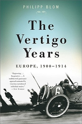The Vertigo Years: Europe, 1900-1914 by Blom, Philipp