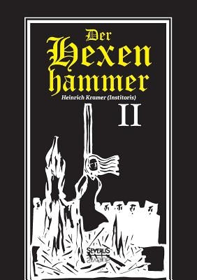 Der Hexenhammer: Malleus Maleficarum. Zweiter Teil by Kramer, Heinrich