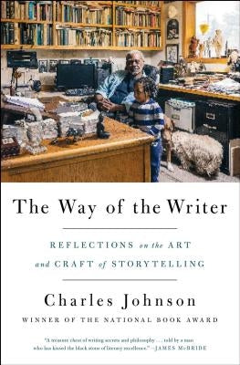 The Way of the Writer: Reflections on the Art and Craft of Storytelling by Johnson, Charles