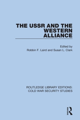 The USSR and the Western Alliance by Laird, Robbin F.