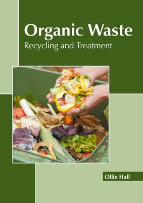 Organic Waste: Recycling and Treatment by Hall, Ollie