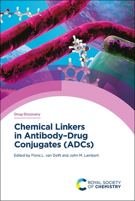 Chemical Linkers in Antibody-Drug Conjugates (Adcs) by Van Delft, Floris