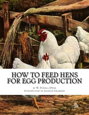 How To Feed Hens For Egg Production by Chambers, Jackson