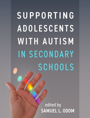 Supporting Adolescents with Autism in Secondary Schools by Odom, Samuel L.