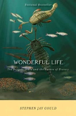 Wonderful Life: The Burgess Shale and the Nature of History by Gould, Stephen Jay