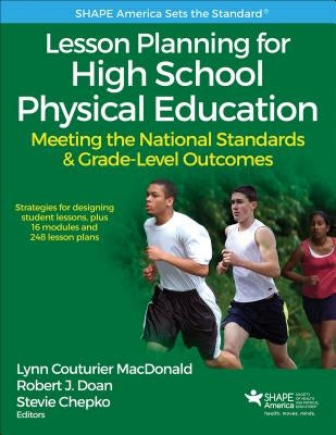 Lesson Planning for High School Physical Education: Meeting the National Standards & Grade-Level Outcomes by MacDonald, Lynn Couturier