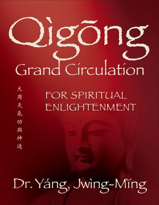 Qigong Grand Circulation for Spiritual Enlightenment by Yang, Jwing-Ming