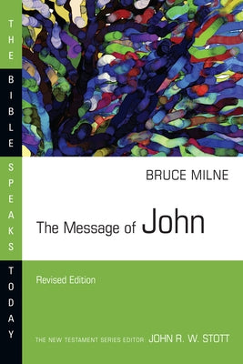 The Message of John by Milne, Bruce