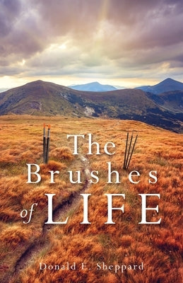 The Brushes of Life by Sheppard, Donald E.