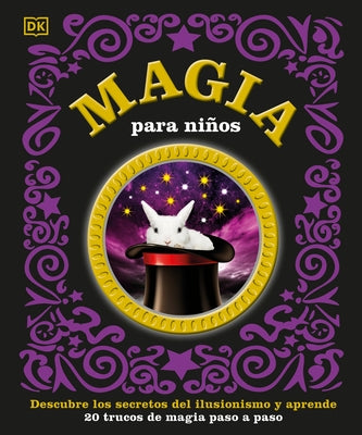 Magia Para Niños: Descubre Los Secretos del Ilusionismo Y Aprende by DK
