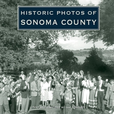 Historic Photos of Sonoma County by Torliatt, Lee