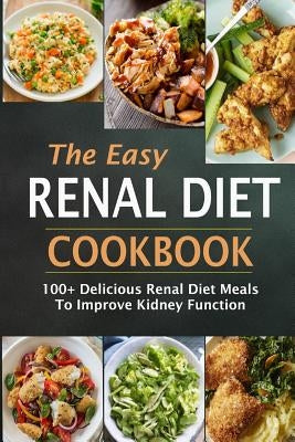 The Easy Renal Diet Cookbook: 100+ Delicious Renal Diet Meals to Improve Kidney Function by Simmons, Jean