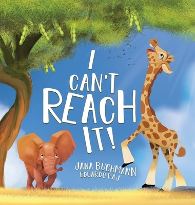 I Can't Reach It! by Buchmann, Jana