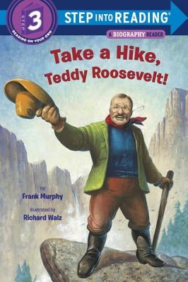 Take a Hike, Teddy Roosevelt! by Murphy, Frank