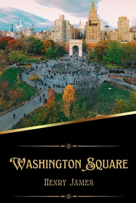 Washington Square (Illustrated) by James, Henry