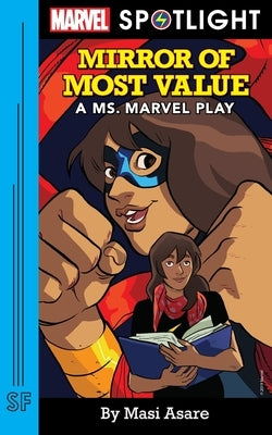 Mirror of Most Value: A Ms. Marvel Play by Asare, Masi