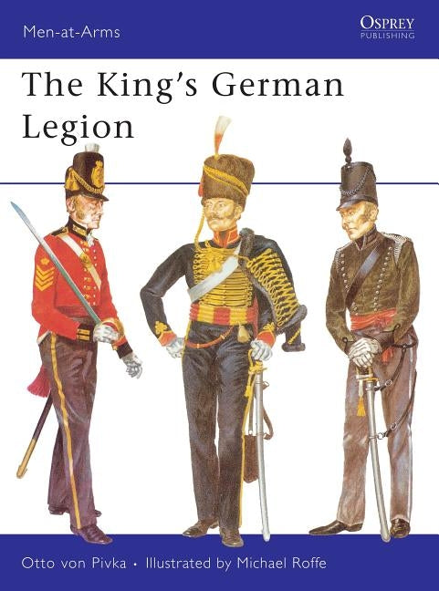 The King's German Legion by Pivka, Otto Von