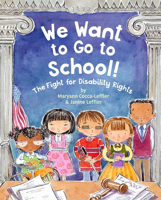 We Want to Go to School!: The Fight for Disability Rights by Cocca-Leffler, Maryann