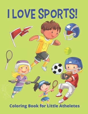 I Love Sports: Fun Coloring book for kids: Gift for boys and girls of all ages by Canary, Yellow
