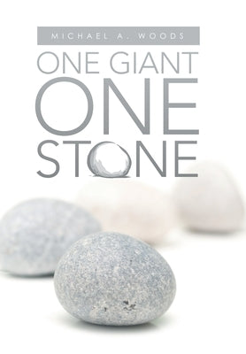 One Giant One Stone by Woods, Michael A.