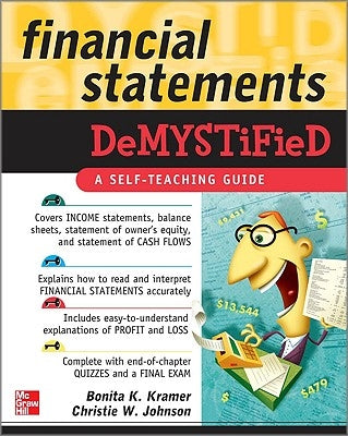 Financial Statements Demystified: A Self-Teaching Guide: A Self-Teaching Guide by Kramer, Bonita