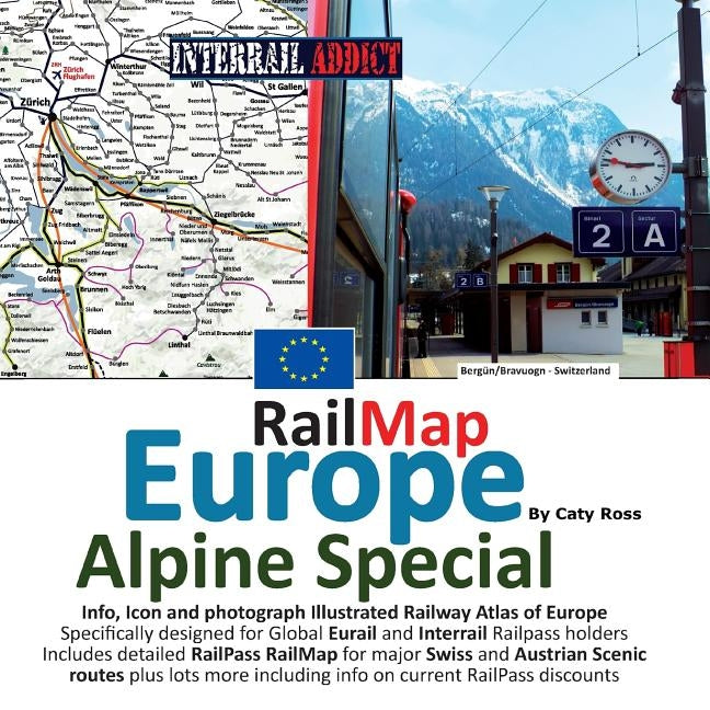 Rail Map Europe - Alpine Special: Specifically designed for Global Interrail and Eurail RailPass holders by Ross, Caty