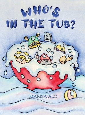Who's In The Tub by Alo, Marisa