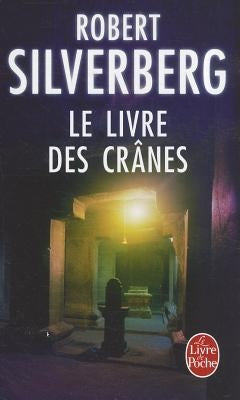 Le Livre Des Crânes by Silverberg, Robert