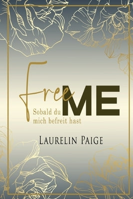 Free Me - Sobald du mich befreit hast by Paige, Laurelin