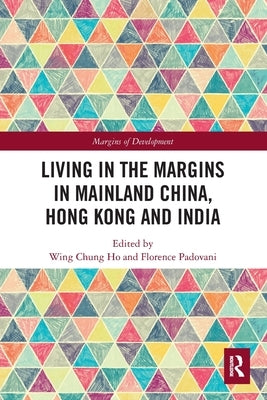 Living in the Margins in Mainland China, Hong Kong and India by Ho, Wing Chung