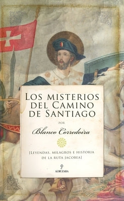 Los Misterios del Camino de Santiago by Blanco Corredoira, Jose Maria