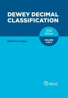 Dewey Decimal Classification, 2022 (Relative Index) (Volume 4 of 4) by Kyrios, Alex