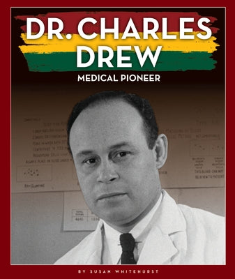 Dr. Charles Drew: Medical Pioneer by Whitehurst, Susan