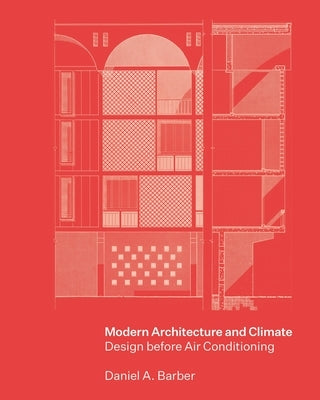 Modern Architecture and Climate: Design Before Air Conditioning by Barber, Daniel A.