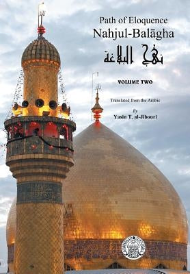 Nahjul-Balagha: Path of Eloquence, Vol. 2 by Al-Jibouri, Yasin