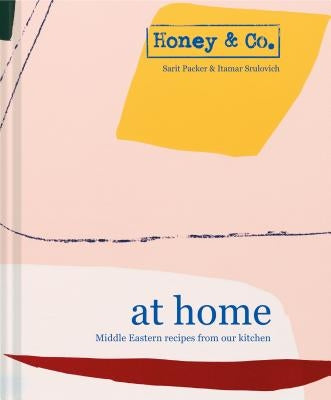 Honey & Co: At Home: Middle Eastern Recipes from Our Kitchen by Packer, Sarit