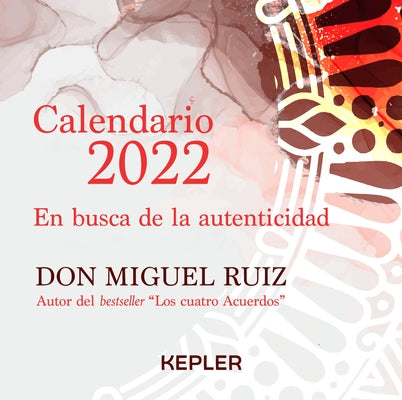 Calendario Miguel Ruiz 2022. En Busca de la Autenticidad by Ruiz, Miguel