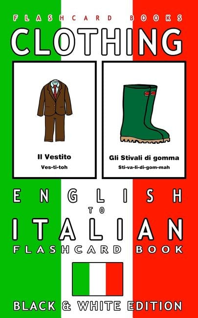 Clothing - English to Italian Flash Card Book: Black and White Edition - Italian for Kids by Books, Italian Bilingual