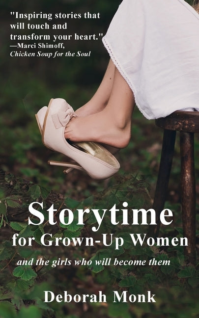 Storytime for Grown-Up Women and the girls who will become them by Monk, Deborah