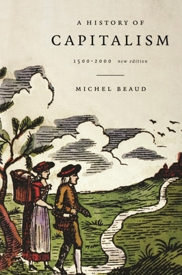 A History of Capitalism, 1500-2000 by Beaud, Michel