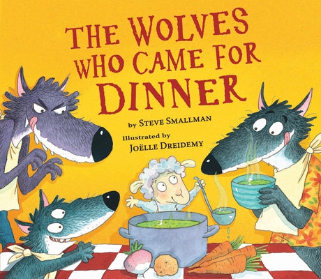 The Wolves Who Came for Dinner by Smallman, Steve