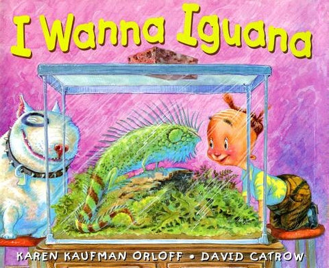 I Wanna Iguana by Kaufman Orloff, Karen