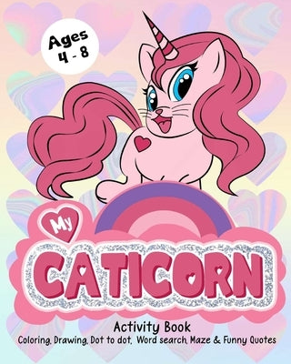 My Caticorn Activity Book Coloring: Coloring Book for Kid Girls, Gifts for Cat Lovers Unique, Girls Birthday Party by Paperland