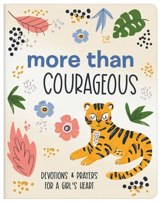 More Than Courageous: 180 Devotions and Prayers for a Girl's Heart by Simmons, Joanne