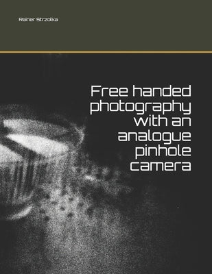 Free handed photography with an analogue pinhole camera by Strzolka, Rainer
