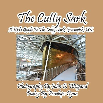 The Cutty Sark--A Kid's Guide to the Cutty Sark, Greenwich, UK by Dyan, Penelope