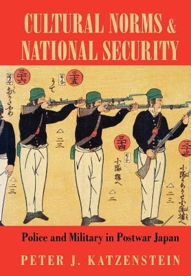 Cultural Norms and National Security by Katzenstein, Peter J.